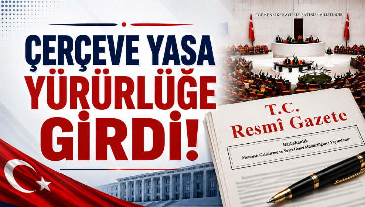 Çerçeve Yasa Yürürlüğe Girdi!