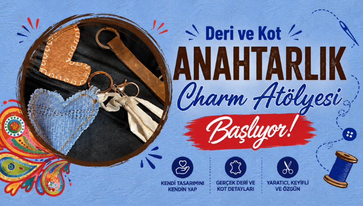 Deri ve Kot Anahtarlık Charm Atölyesi Başlıyor!