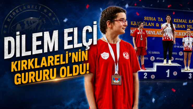 Dilem Elçi Kırklareli’nin Gururu Oldu!