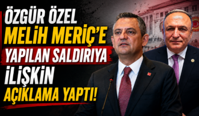 Özgür Özel Melih Meriç’e Yapılan Saldırıya İlişkin Açıklama Yaptı!