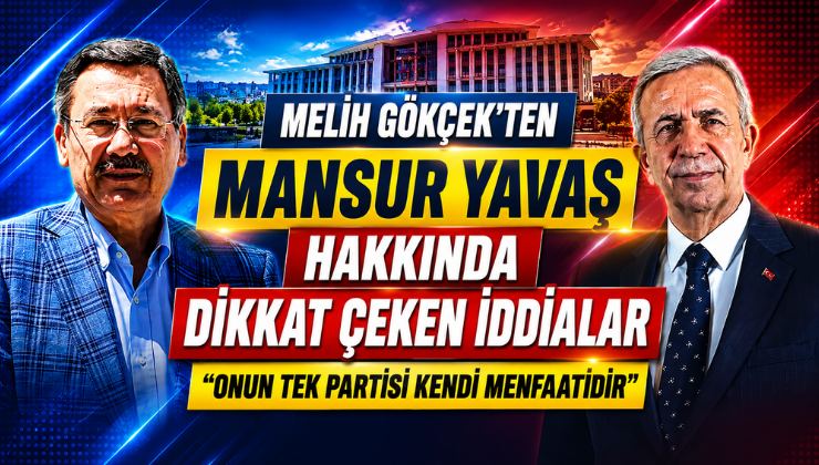 Melih Gökçek’ten Mansur Yavaş Hakkında Dikkat Çeken İddialar “Onun Tek Partisi Kendi Menfaatidir”
