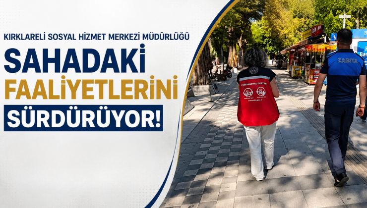 Kırklareli Sosyal Hizmet Merkezi Müdürlüğü Sahadaki Faaliyetlerini Sürdürüyor!