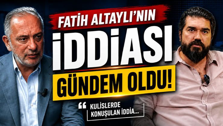 Fatih Altaylı’nın İddiası Gündem Oldu!