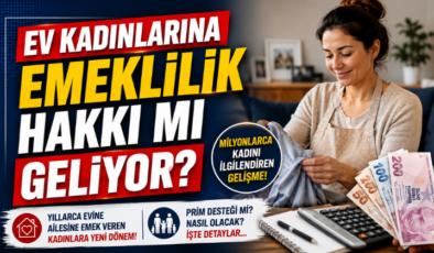 Ev Kadınlarına Emeklilik Hakkı mı Geliyor?