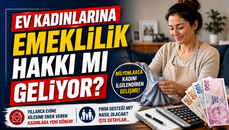 Ev Kadınlarına Emeklilik Hakkı mı Geliyor?