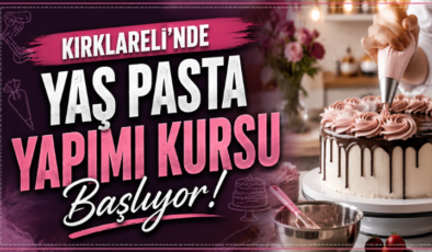 Kırklareli’nde Yaş Pasta Yapımı Kursu Başlıyor!