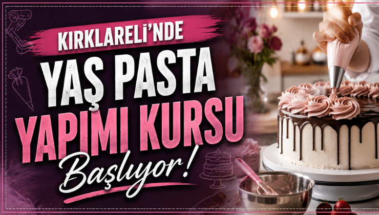 Kırklareli’nde Yaş Pasta Yapımı Kursu Başlıyor!