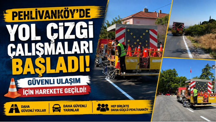Pehlivanköy’de Yol Çizgi Çalışmaları Başladı! Güvenli Ulaşım İçin Harekete Geçildi!