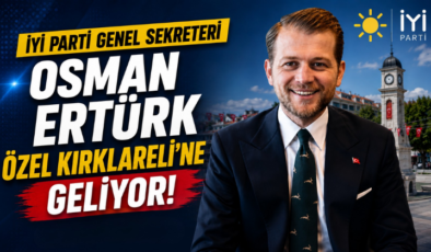İYİ Parti Genel Sekreteri Osman Ertürk Özel Kırklareli’ne Geliyor!