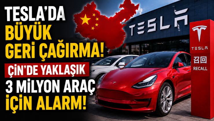 Tesla’da Büyük Geri Çağırma! Çin’de Yaklaşık 3 Milyon Araç İçin Alarm!