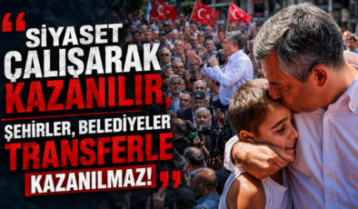 Özgür Özel, “Siyaset Çalışarak Kazanılır, Şehirler, Belediyeler Transferle Kazanılmaz!”