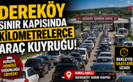 Dereköy Sınır Kapısında Kilometrelerce Araç Kuyruğu!