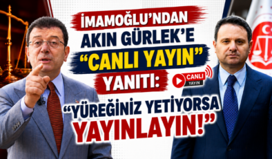 İmamoğlu’ndan Akın Gürlek’e “Canlı Yayın” Yanıtı: “Yüreğiniz Yetiyorsa Yayınlayın!”
