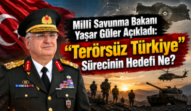 Millî Savunma Bakanı Yaşar Güler Açıkladı: “Terörsüz Türkiye” Sürecinin Hedefi Ne?