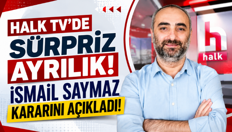 Halk TV’de Sürpriz Ayrılık! İsmail Saymaz Kararını Açıkladı!