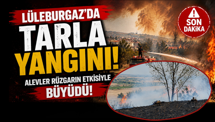 LÜLEBURGAZ’DA TARLA YANGINI! ALEVLER RÜZGARIN ETKİSİYLE BÜYÜDÜ!