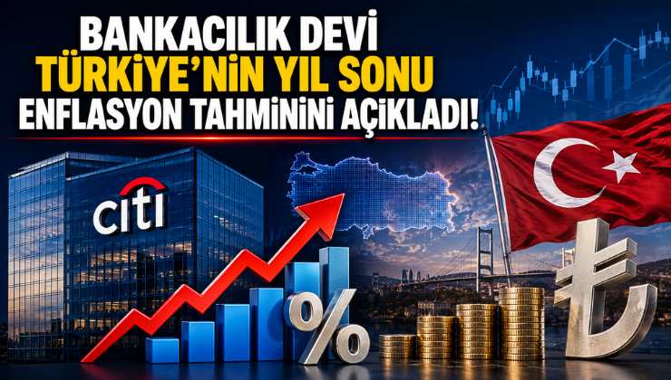 Bankacılık Devi Türkiye’nin Yıl Sonu Enflasyon Tahminini Açıkladı!