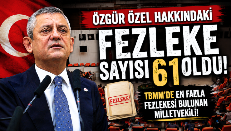 Özgür Özel Hakkındaki Fezleke Sayısı 61 Oldu! TBMM’de En Fazla Fezlekesi Bulunan Milletvekili!