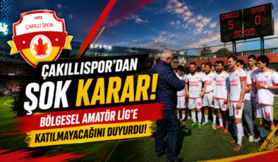 Çakıllıspor’dan Şok Karar! Bölgesel Amatör Lig’e Katılmayacağını Duyurdu!