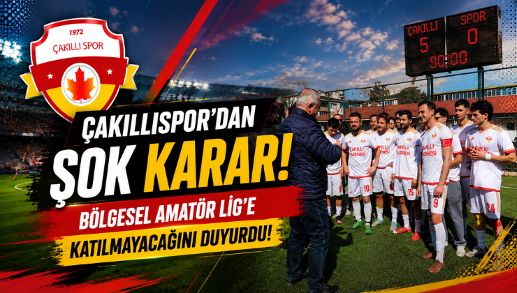 Çakıllıspor’dan Şok Karar! Bölgesel Amatör Lig’e Katılmayacağını Duyurdu!
