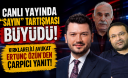 Canlı Yayında “Sayın” Tartışması Büyüdü! Kırklarelili Avukat Ertunç Özün’den Çarpıcı Yanıt!