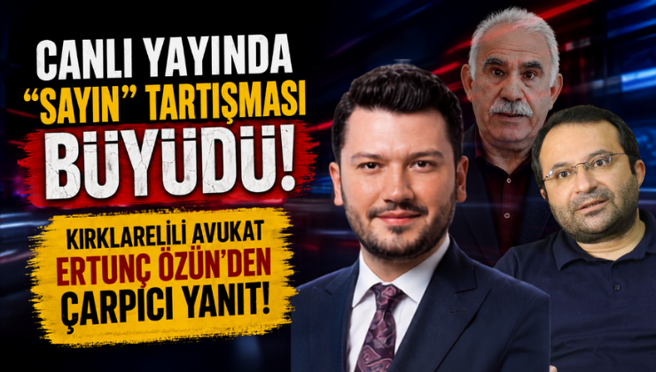 Canlı Yayında “Sayın” Tartışması Büyüdü! Kırklarelili Avukat Ertunç Özün’den Çarpıcı Yanıt!