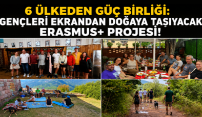 6 Ülkeden Güç Birliği: Gençleri Ekrandan Doğaya Taşıyacak Erasmus+ Projesi!