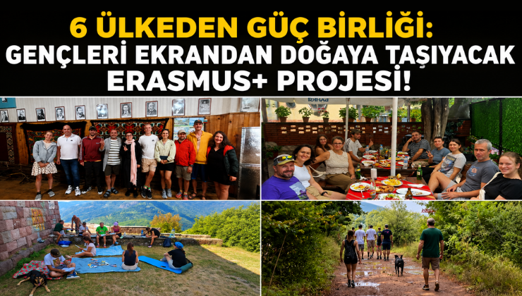 6 Ülkeden Güç Birliği: Gençleri Ekrandan Doğaya Taşıyacak Erasmus+ Projesi!