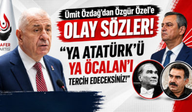 Ümit Özdağ’dan Özgür Özel’e Olay Sözler! “Ya Atatürk’ü Ya Öcalan’ı Tercih Edeceksiniz!”