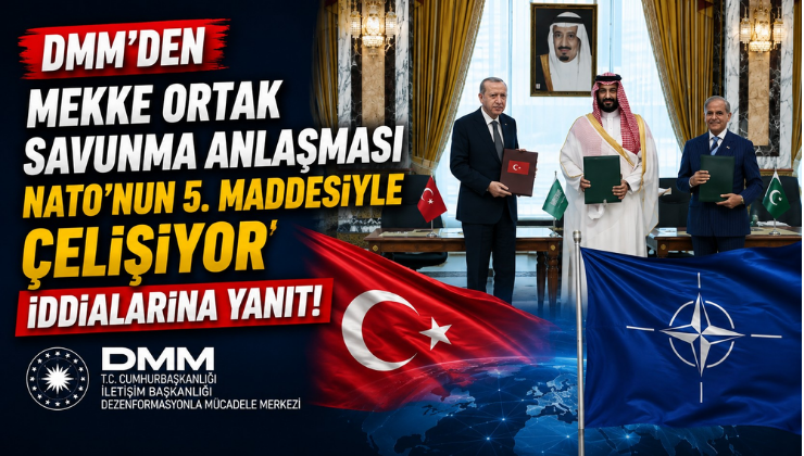 DMM’den “Mekke Ortak Savunma Anlaşması NATO’nun 5. Maddesiyle Çelişiyor” İddialarına Yanıt!