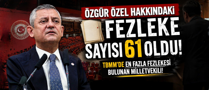 Özgür Özel Hakkındaki Fezleke Sayısı 61 Oldu! TBMM’de En Fazla Fezlekesi Bulunan Milletvekili!