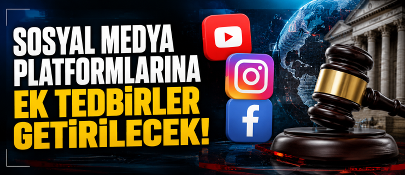 Sosyal Medya Platformlarına Ek Tedbirler Getirilecek!