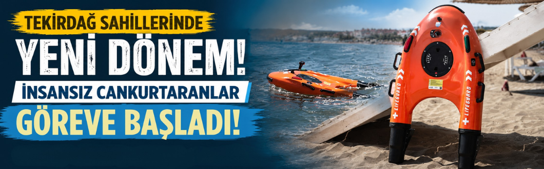 Tekirdağ Sahillerinde Yeni Dönem! İnsansız Cankurtaranlar Göreve Başladı!