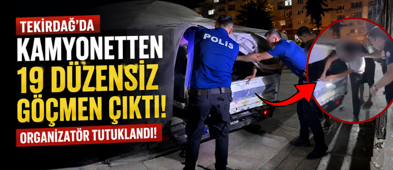Tekirdağ’da Kamyonetten 19 Düzensiz Göçmen Çıktı! Organizatör Tutuklandı!
