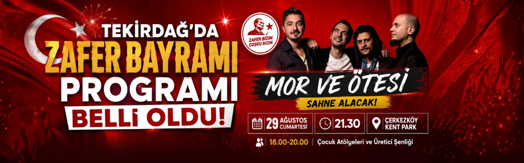 Tekirdağ’da Zafer Bayramı Programı Belli Oldu! Mor ve Ötesi Sahne Alacak!