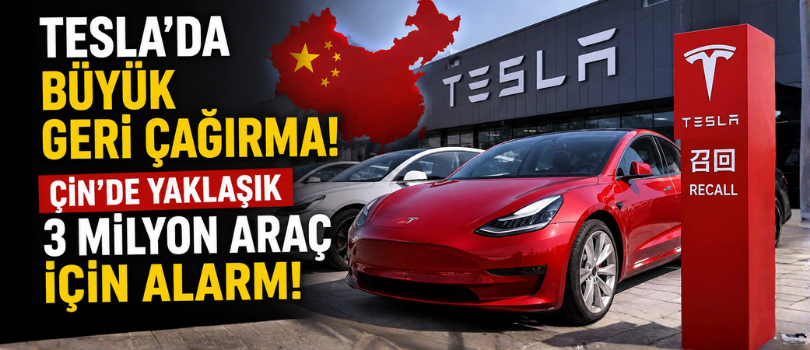 Tesla’da Büyük Geri Çağırma! Çin’de Yaklaşık 3 Milyon Araç İçin Alarm!