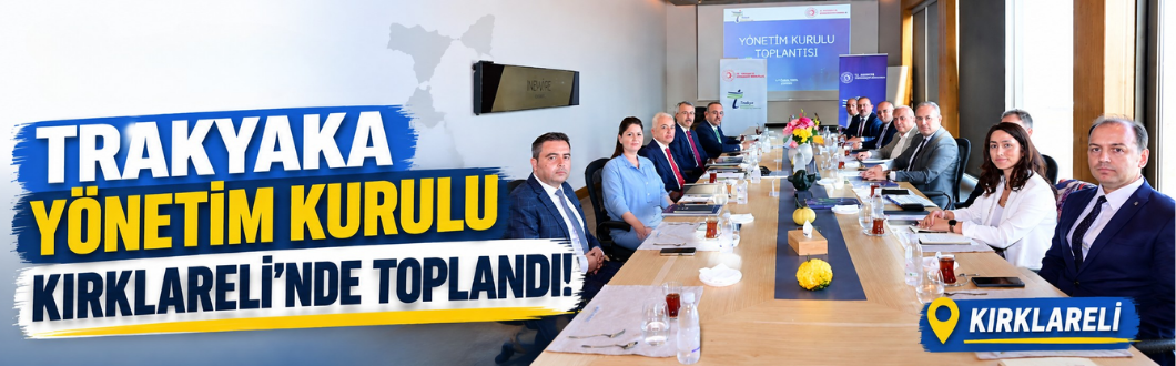TRAKYAKA Yönetim Kurulu Kırklareli’nde Toplandı!