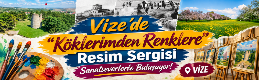 Vize’de “Köklerimden Renklere” Resim Sergisi Sanatseverlerle Buluşuyor!