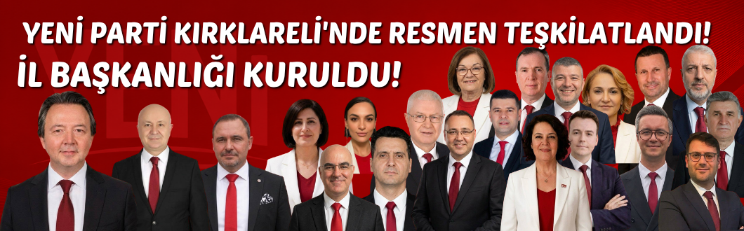 Yeni Parti Kırklareli’nde Resmen Teşkilatlandı: İl Başkanlığı Kuruldu!