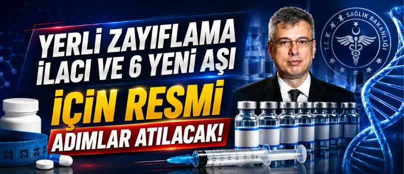 Yerli Zayıflama İlacı ve 6 Yeni Aşı İçin Resmi Adımlar Atılacak!