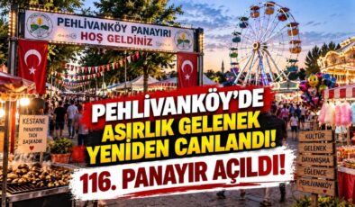 Pehlivanköy’de Asırlık Gelenek Yeniden Canlandı! 116. Panayır Açıldı!