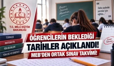 Öğrencilerin Beklediği Tarihler Açıklandı! MEB’den Ortak Sınav Takvimi!