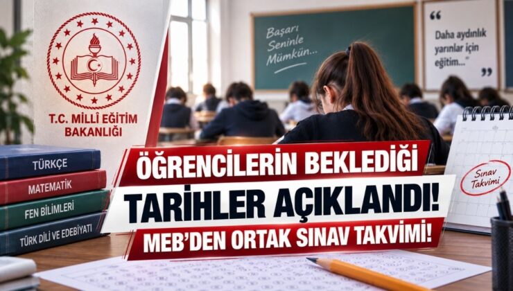 Öğrencilerin Beklediği Tarihler Açıklandı! MEB’den Ortak Sınav Takvimi!