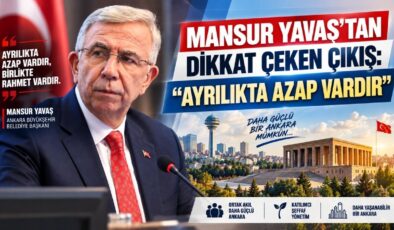 Mansur Yavaş’tan Dikkat Çeken Çıkış: “Ayrılıkta Azap Vardır”