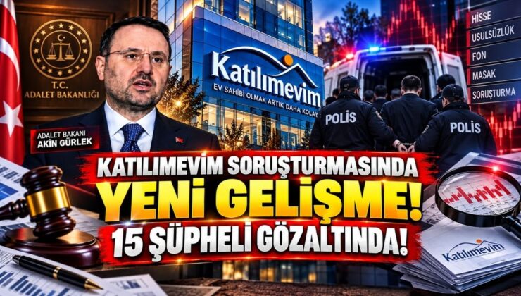 Katılımevim Soruşturmasında Yeni Gelişme! 15 Şüpheli Gözaltında!