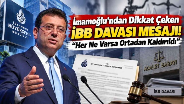 İmamoğlu’ndan Dikkat Çeken İBB Davası Mesajı! “Her Ne Varsa Ortadan Kaldırıldı”