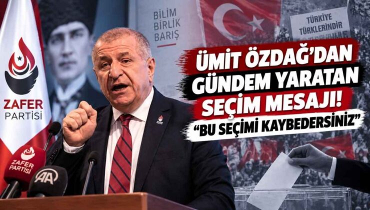Ümit Özdağ’dan Gündem Yaratan Seçim Mesajı! “Bu Seçimi Kaybedersiniz”