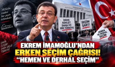 Ekrem İmamoğlu’ndan Erken Seçim Çağrısı! “Hemen ve Derhal Seçim”