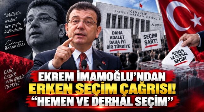 Ekrem İmamoğlu’ndan Erken Seçim Çağrısı! “Hemen ve Derhal Seçim”