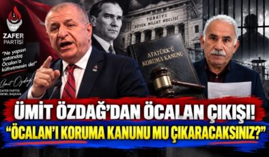 Ümit Özdağ’dan Öcalan Çıkışı! “Öcalan’ı Koruma Kanunu mu Çıkaracaksınız?”